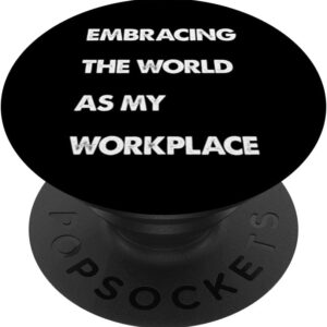 Digital Nomad Gear Embracing The World As My Workplace PopSockets Standard PopGrip