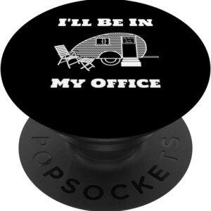I'll Be In My Office Camper Trailer In Nature Digital Nomad PopSockets Swappable PopGrip