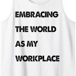 Digital Nomad Backpack Embracing The World As My Workplace Tank Top