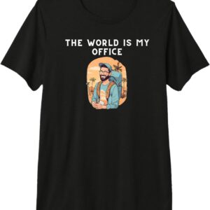 The World Is My Office - Digital Nomad Premium T-Shirt